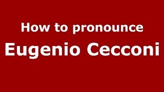 How to pronounce Eugenio Cecconi