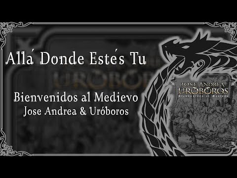 Allá Donde Estés Tú -  José Andrëa y Uróboros | Bienvenidos al Medievo 2019