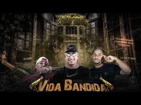 VANDINHO VD - EO DANIEL - LK DO FLUXO - VIDA BANDIDA - AUDIO OFICIAL