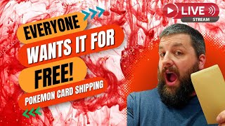 Everyone Wants It For Free! Pokemon Card Shipping Rant!