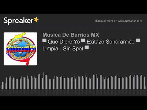 ▀ Que Diera Yo ▀ Exitazo Sonoramico ▀ Limpia - Sin Spot ▀