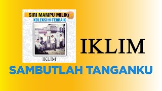 Download lagu IKLIM - Sambutlah Tanganku (Original HQ) Lirik mp3