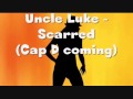 Uncle Luke- Scarred (Cap D coming) with Lyrics ...