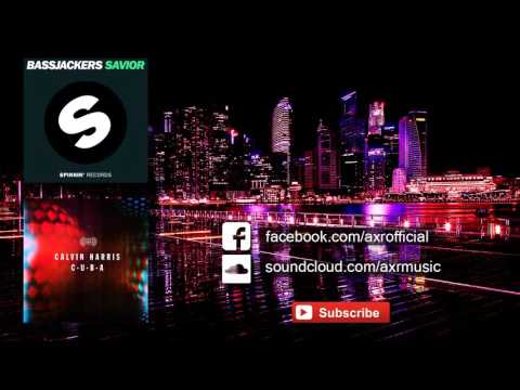 Bassjackers - Savior vs Calvin Harris - C.U.B.A. (AXR Mashup)
