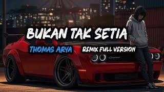 Download lagu DJ Bukan tak setia 🔊 Thomas Arya | remix full band  mp3