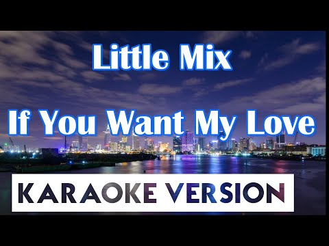 Little Mix - If You Want My Love (Karaoke/Instrumental)
