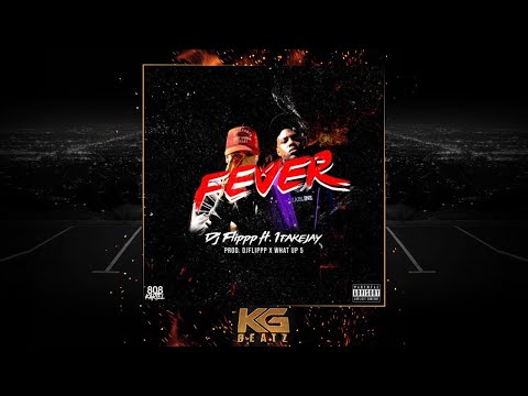 1TakeJay x DJ Flippp - Fever [Prod. By DJ Flippp, 5.0] [New 2020]