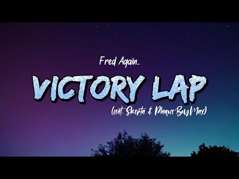 Fred Again.. - Victory Lap (Lyrics) feat. Skepta & PlaqueBoyMax