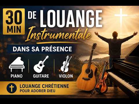 30 Min de Louange Instrumentale | Dans Sa Présence (Piano, Guitare, Violon)
