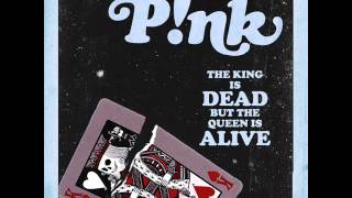 P!nk - The King Is Dead But The Queen Is Alive