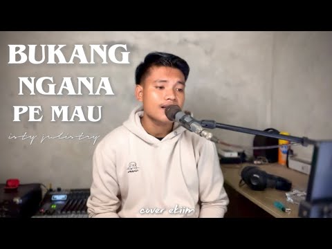Bukang Ngana Pe Mau||cipt isty julistry• cover by ekiim