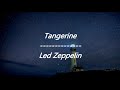 Led Zeppelin - Tangerine (Lyrics)