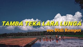 Download lagu Didi Kempot - Tamba Teka Lara Lunga (Lirik) mp3 Download lagu Didi Kempot - Tamba Teka Lara Lunga (Lirik) mp3