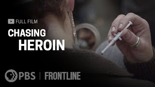 Chasing Heroin (full film) | FRONTLINE