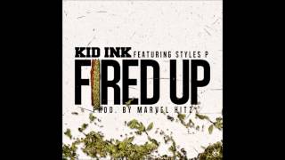 Fired Up Kid Ink Feat. Styles P (LYRICS)