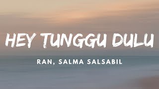 Download lagu Ran, Salma Salsabil - Hey Tunggu Dulu | Lirik Video mp3