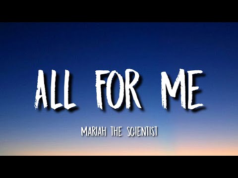 Mariah the Scientist - All For Me (Lyrics)