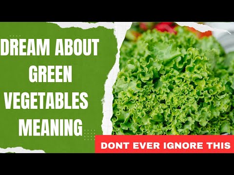 Dream about Green Vegetable - What does dreams about Green Vegetables Mean?