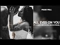 Meek Mill Ft Nicki Minaj Chris Brown All Eyes On You 432Hz