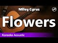 Miley Cyrus - Flowers (SLOW karaoke acoustic)