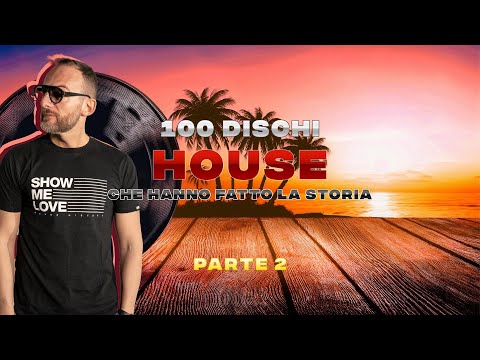 100 DISCHI HOUSE CHE HANNO FATTO LA STORIA (PARTE 2)
