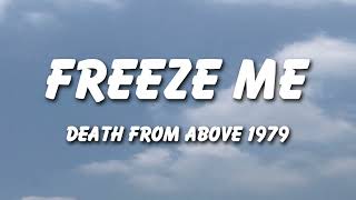 Death From Above 1979 - Freeze Me (Lyrics)