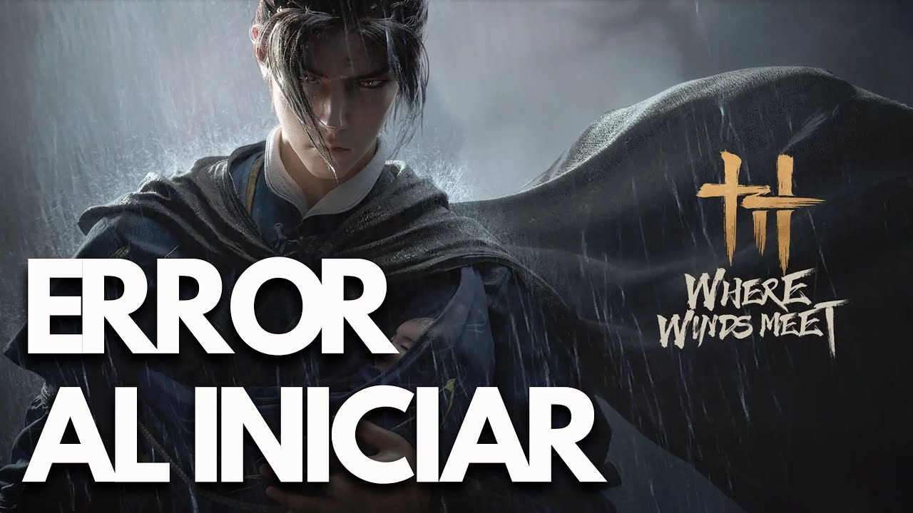 Where Winds Meet Error al Iniciar/No Inicia, Pantalla Negra, Se Bloquea PC | SOLUCIÓN✅