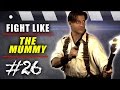 Fight Like the Movies - #26 - The Mummy