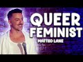 Matteo Lane - Queer Feminist