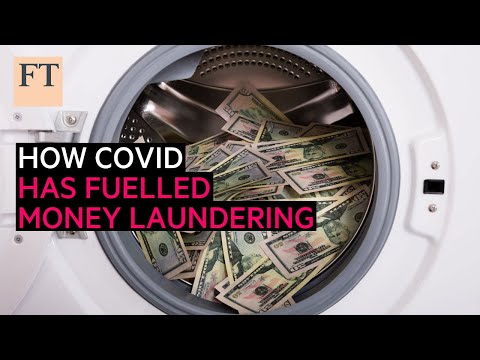 How the pandemic has fuelled money laundering I FT