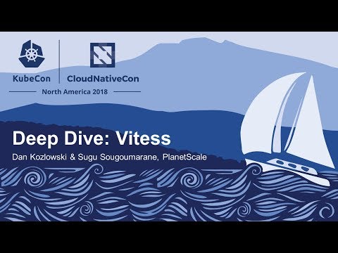 Deep Dive: Vitess - Dan Kozlowski & Sugu Sougoumarane, PlanetScale