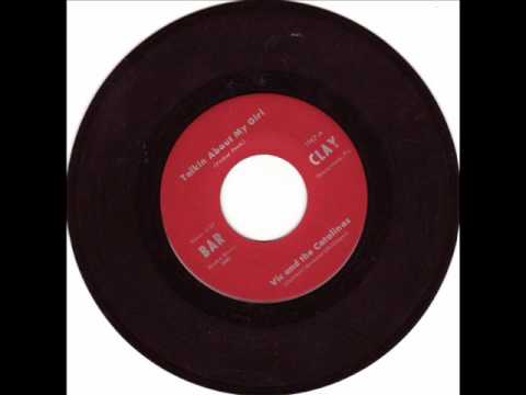 RARE NORTHERN SOUL-VIC AND THE CATALINAS-TALKIN ABOUT MY GIRL-BAR CLAY