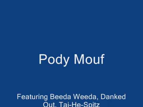 Pody Mouf Featuring Beeda Weeda, Danked Out, & Taj-He-Spitz "Bout To Blow"