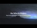 He Who Is Mighty - Official Lyric Video