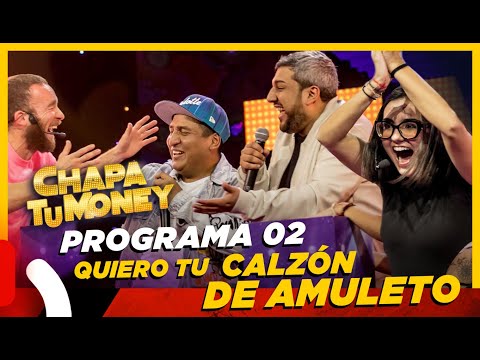 CHAPA TU MONEY - Programa 02 "Quiero tu calzón de amuleto" Ft. Choca