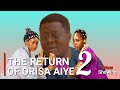 THE RETURN OF ORISA AIYE 2 Latest Yoruba Movie 2025 Drama Yetunde Barnabas Muyiwa Ademola Itele
