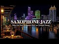 Saxophone Jazz & Soft Late Night Jazz Music | Relax Sax Piano Background Music for Peaceful Evening