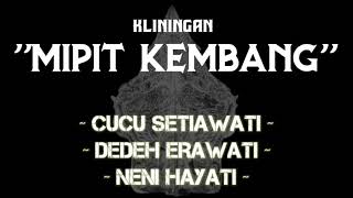 Download lagu Kliningan MIPIT KEMBANG mp3