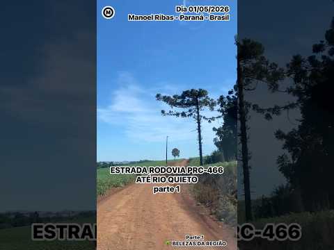 #Parte1 #Estrada #RodoviaPRC-466 até #RioQuieto #ManoelRibas #Paraná #Brasil #natureza #sítio #Rural