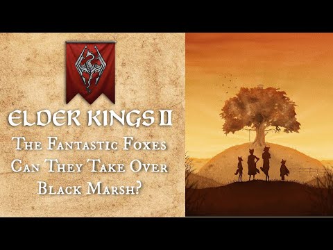 Elder Kings 2 | The Fantastic Foxes: Can They Take Over Black Marsh?