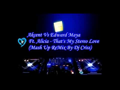 Akcent Vs Edward Maya Ft. Alicia - That's My Stereo Love