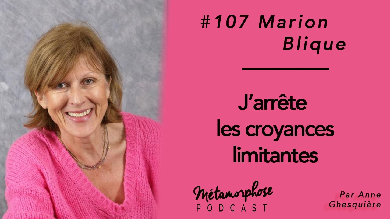 #107 Marion Blique : J'arrête les croyances limitantes !