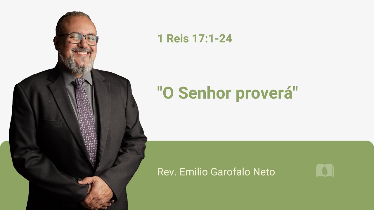 1 Reis 17.1-24 - O Senhor proverá - Rev. Emilio Garofalo Neto