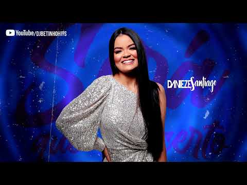 SERÁ QUE DÁ CERTO - Danieze Santiago #Versões
