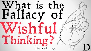 What is the Fallacy of Wishful Thinking?
