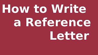 How to Write a Reference Letter