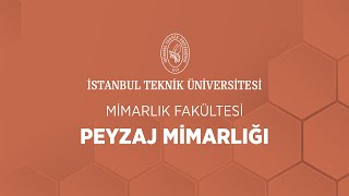 İTÜ Bölüm Sunumları – Peyzaj Mimarlığı Bölümü