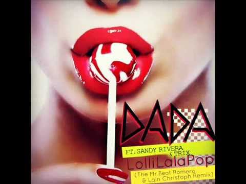 LolliLalaPop - Dada Feat Sandy Rivera & Trix (The Mr.Beat Romero & Lain Christoph Remix)