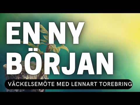 EN NY BÖRJAN - Lennart Torebring - Möte 1 - Vetlanda Friförsamling