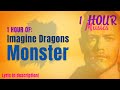Monster - Imagine Dragons 1 HOUR LOOPING ‹ 1 Hour Musics ›